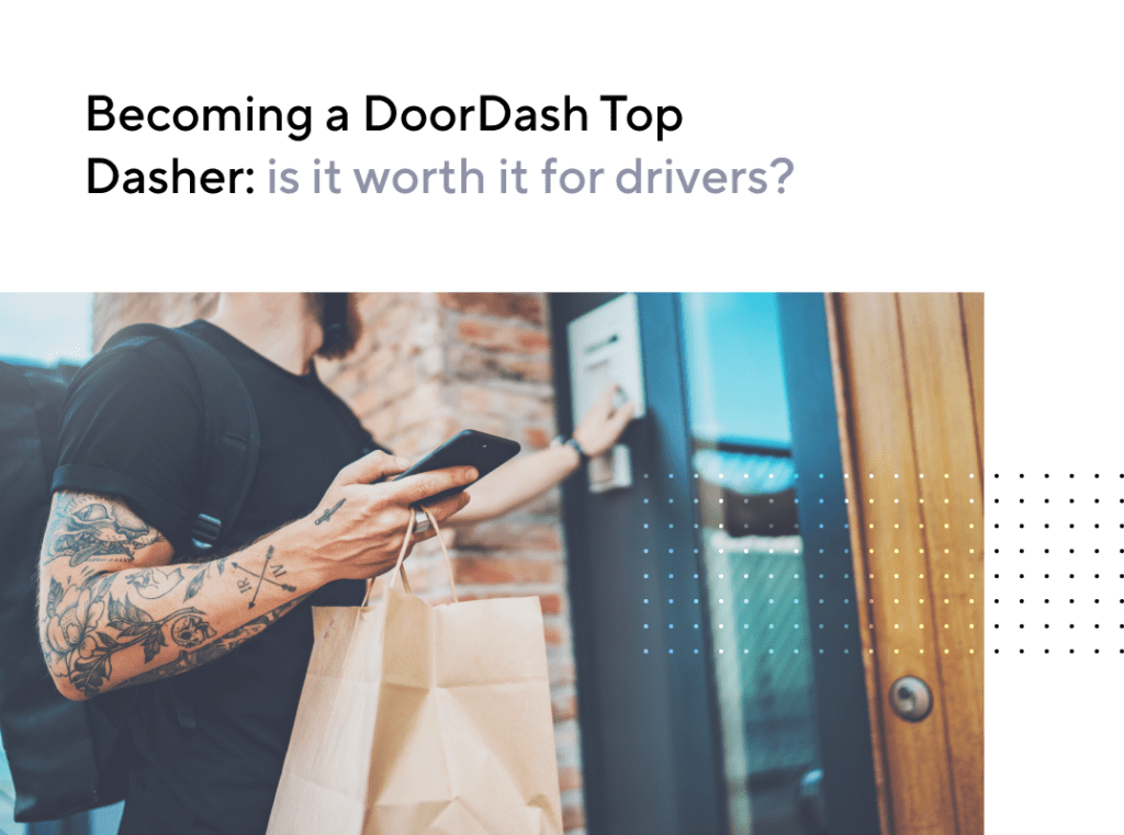 Becoming a DoorDash Top Dasher: Is it worth it for drivers? | Gridwise