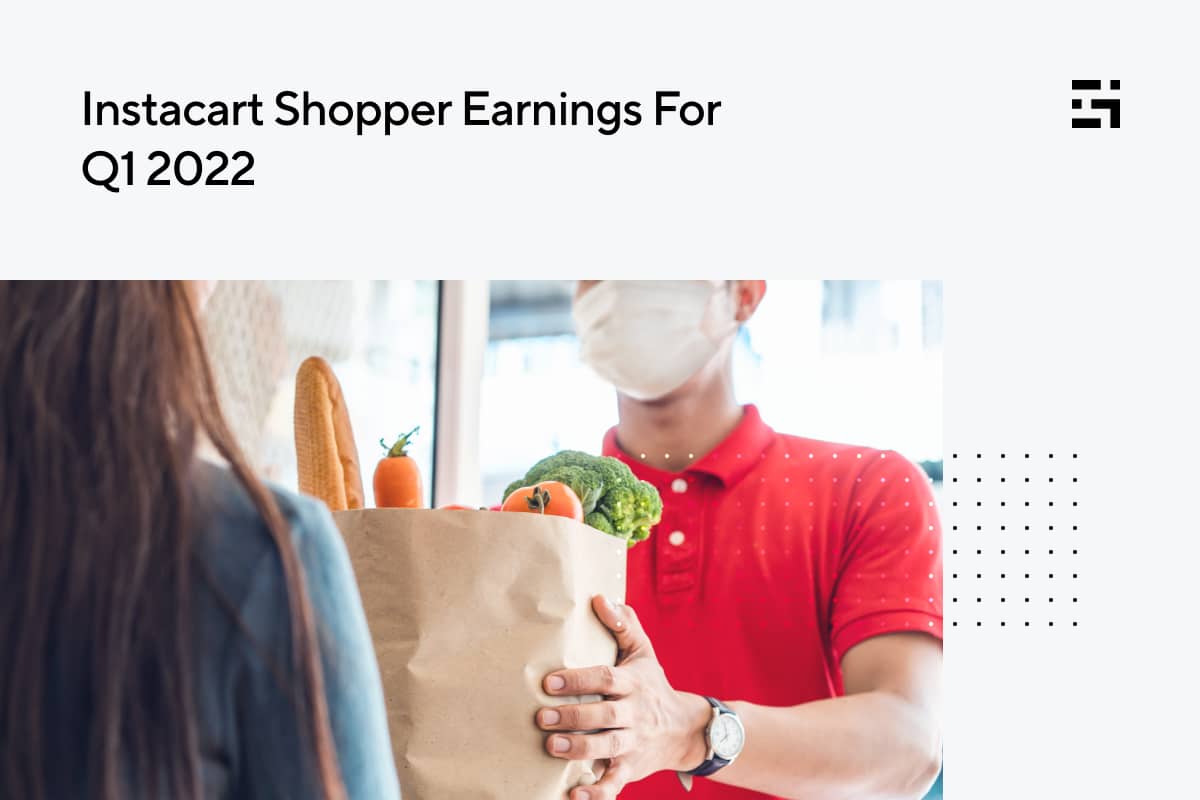 Instacart Shopper Earnings For Q1 2022