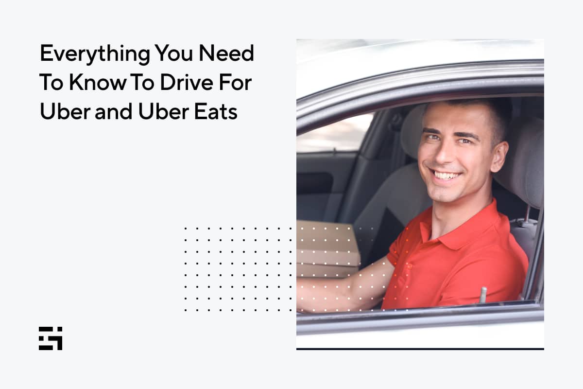 You Need To Know To Drive For Uber and Uber Eats