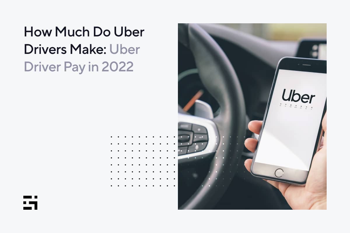 How Much Do Uber Drivers Make: Uber Drivers Pay in 2022