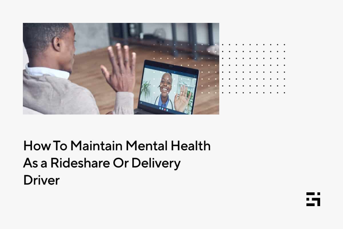 Maintain Mental Health As a Rideshare Or Delivery Driver