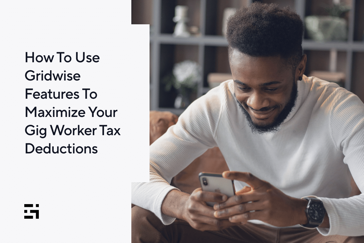 How To Use Gridwise Features To Maximize Your Gig Worker Tax Deductions Gridwise
